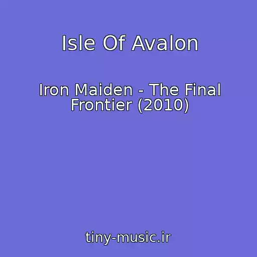 کاور آهنگ Isle Of Avalon از Iron Maiden - The Final Frontier (2010)