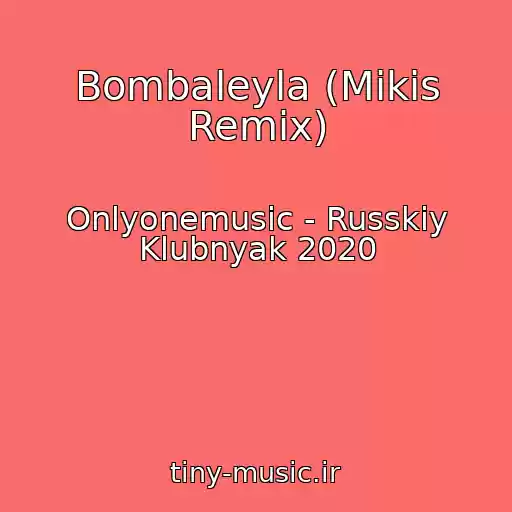 کاور آهنگ Bombaleyla (Mikis Remix) از Onlyonemusic - Russkiy Klubnyak 2020