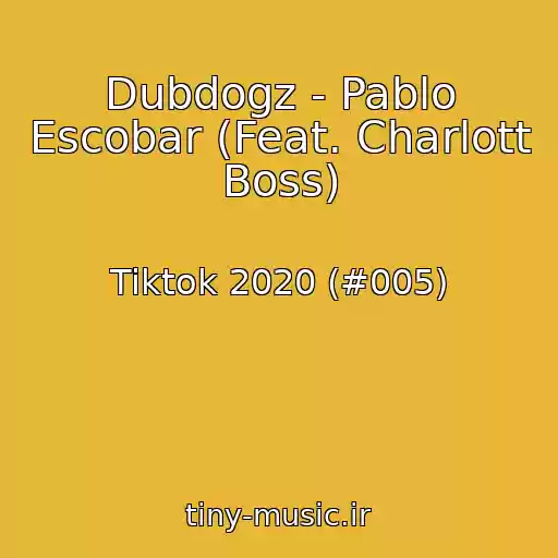 کاور آهنگ Dubdogz - Pablo Escobar (Feat. Charlott Boss) از Tiktok 2020 (#005)