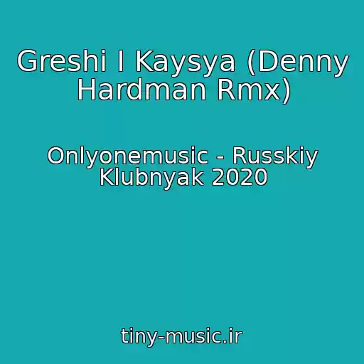 کاور آهنگ Greshi I Kaysya (Denny Hardman Rmx) از Onlyonemusic - Russkiy Klubnyak 2020