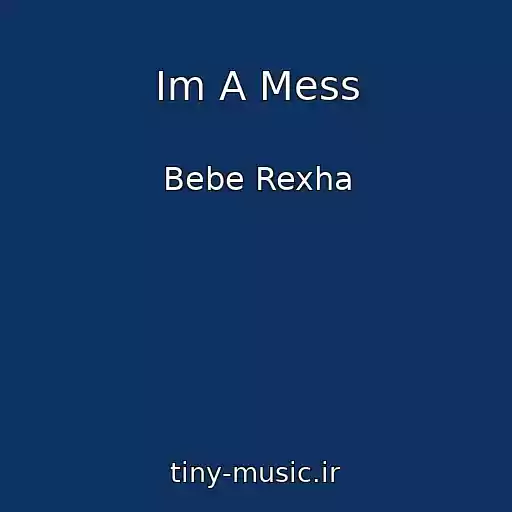 کاور آهنگ Im A Mess از Bebe Rexha