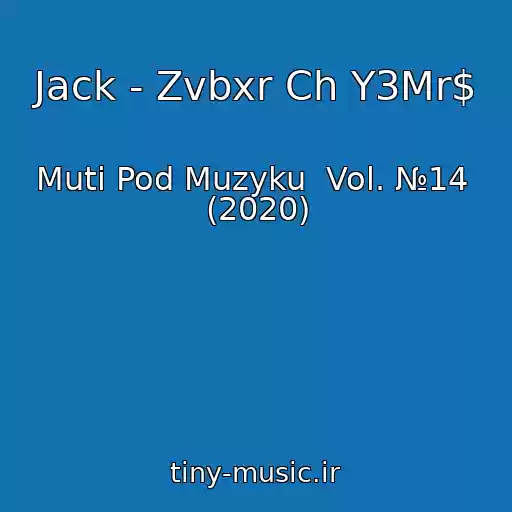 کاور آهنگ Jack - Zvbxr Ch Y3Mr$ از Muti Pod Muzyku  Vol. №14  (2020)