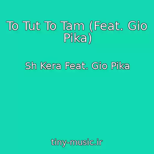کاور آهنگ To Tut To Tam (Feat. Gio Pika) از Sh Kera Feat. Gio Pika