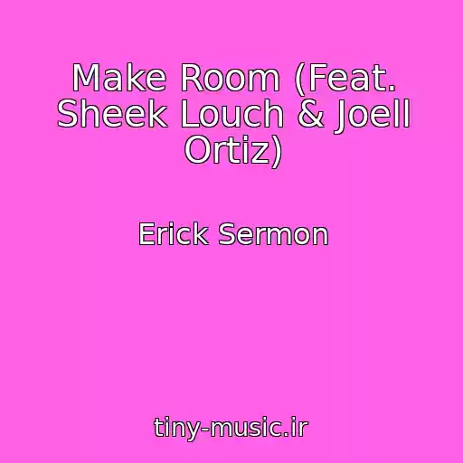 کاور آهنگ Make Room (Feat. Sheek Louch & Joell Ortiz) از Erick Sermon