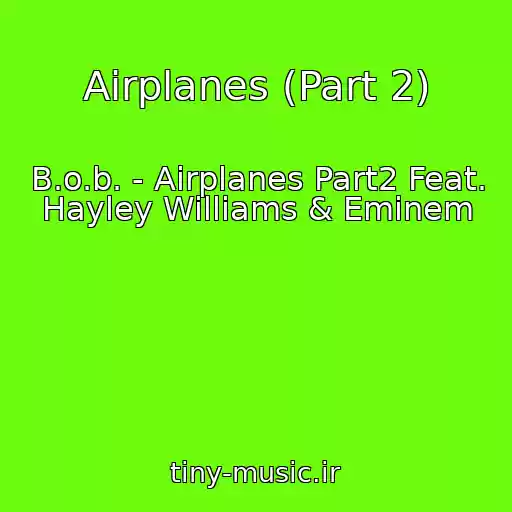 کاور آهنگ Airplanes (Part 2) از B.o.b. - Airplanes Part2 Feat. Hayley Williams & Eminem