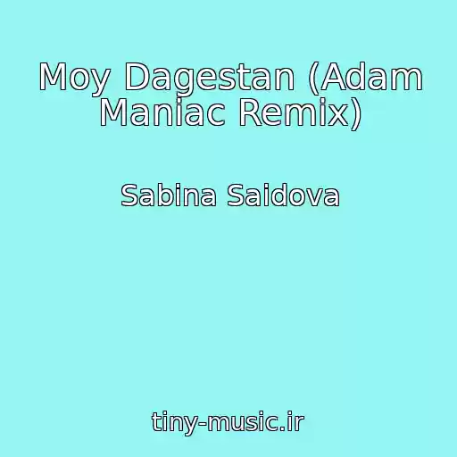 کاور آهنگ Moy Dagestan (Adam Maniac Remix) از Sabina Saidova