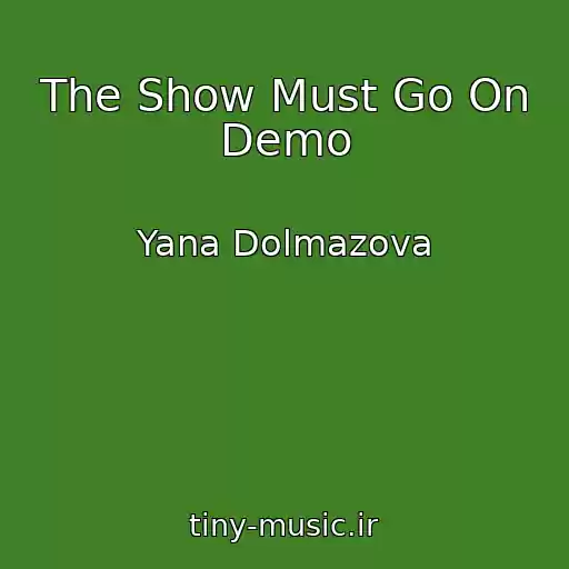 کاور آهنگ The Show Must Go On Demo از Yana Dolmazova
