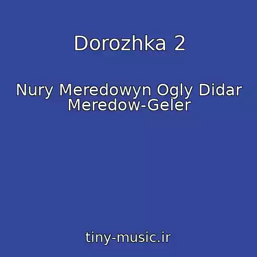 کاور آهنگ Dorozhka 2 از Nury Meredowyn Ogly Didar Meredow-Geler