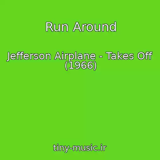 کاور آهنگ Run Around از Jefferson Airplane - Takes Off (1966)