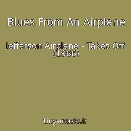 کاور آهنگ Blues From An Airplane از Jefferson Airplane - Takes Off (1966)