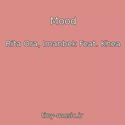 کاور آهنگ Mood از Rita Ora, Imanbek Feat. Khea