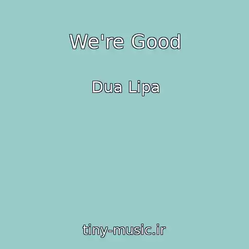کاور آهنگ We're Good از Dua Lipa