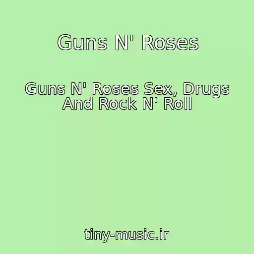کاور آهنگ Guns N' Roses از Guns N' Roses Sex, Drugs And Rock N' Roll