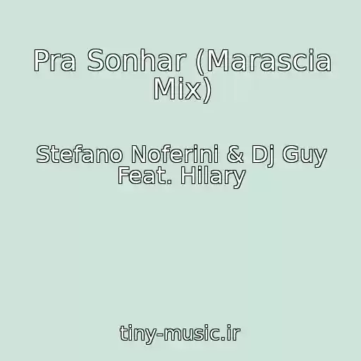 کاور آهنگ Pra Sonhar (Marascia Mix) از Stefano Noferini & Dj Guy Feat. Hilary