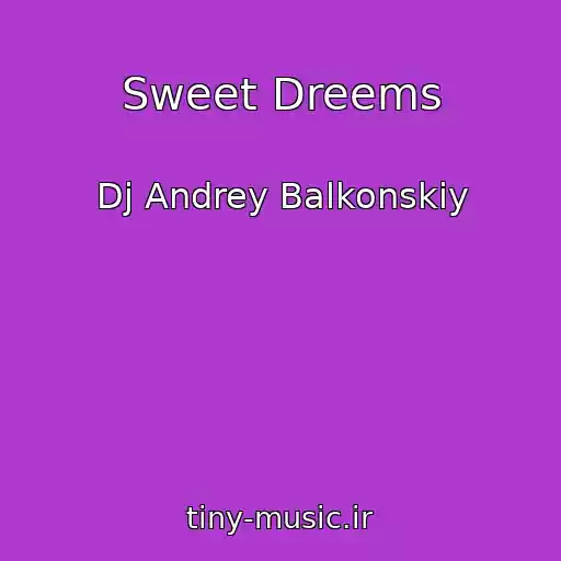 کاور آهنگ Sweet Dreems از Dj Andrey Balkonskiy