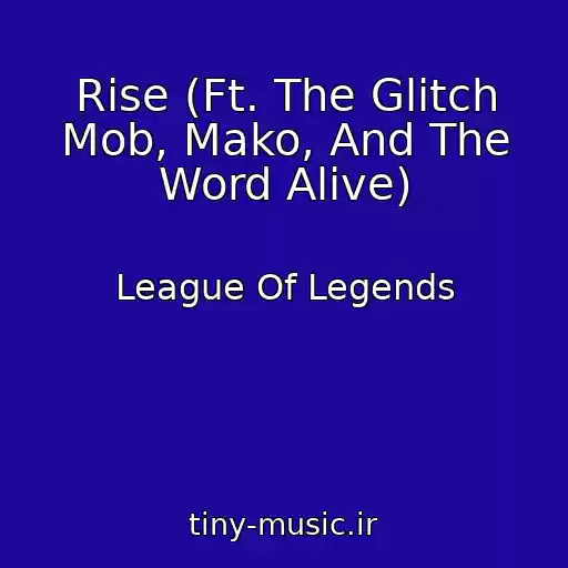 کاور آهنگ Rise (Ft. The Glitch Mob, Mako, And The Word Alive) از League Of Legends