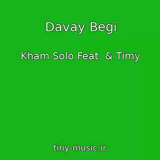 کاور آهنگ Davay Begi از Kham Solo Feat. & Timy