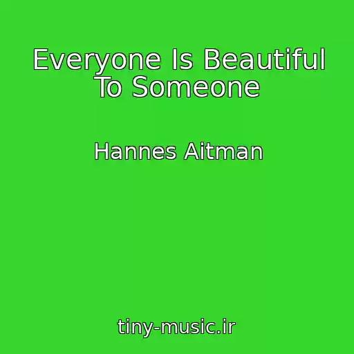 کاور آهنگ Everyone Is Beautiful To Someone از Hannes Aitman