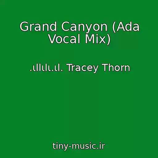 کاور آهنگ Grand Canyon (Ada Vocal Mix) از .ιllιlι.ιl. Tracey Thorn