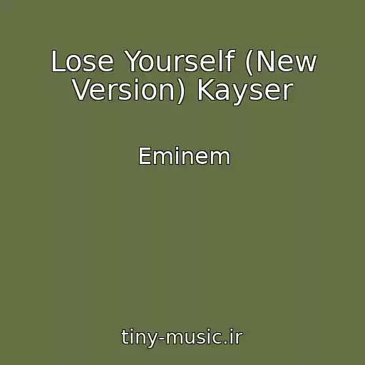 کاور آهنگ Lose Yourself (New Version) Kayser از Eminem