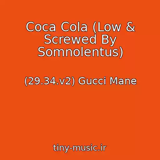 کاور آهنگ Coca Cola (Low & Screwed By Somnolentus) از (29.34.v2) Gucci Mane