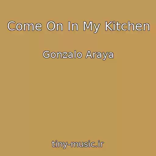 کاور آهنگ Come On In My Kitchen از Gonzalo Araya
