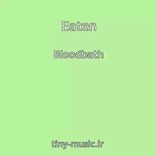 کاور آهنگ Eaten از Bloodbath