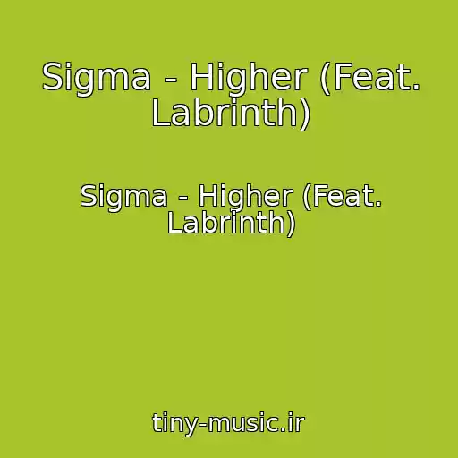 کاور آهنگ Sigma - Higher (Feat. Labrinth) از Sigma - Higher (Feat. Labrinth)