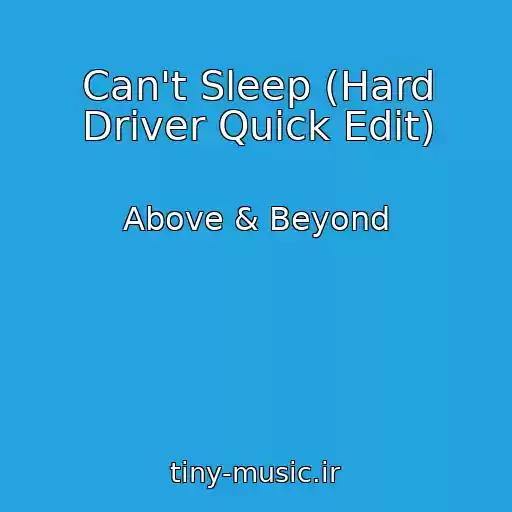کاور آهنگ Can't Sleep (Hard Driver Quick Edit) از Above & Beyond