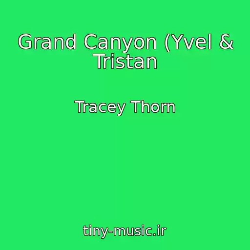 کاور آهنگ Grand Canyon (Yvel & Tristan از Tracey Thorn