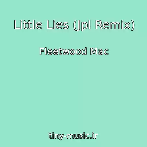 کاور آهنگ Little Lies (Jpl Remix) از Fleetwood Mac