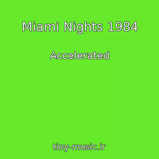 کاور آهنگ Miami Nights 1984 از Accelerated