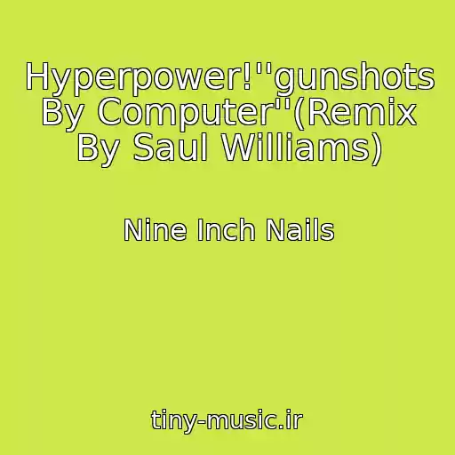 کاور آهنگ Hyperpower!''gunshots By Computer''(Remix By Saul Williams) از Nine Inch Nails