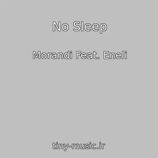 کاور آهنگ No Sleep از Morandi Feat. Eneli