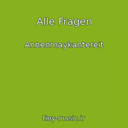 کاور آهنگ Alle Fragen از Annenmaykantereit
