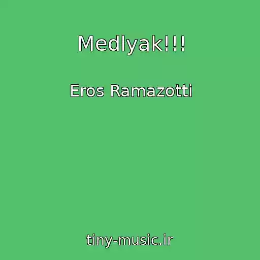 کاور آهنگ Medlyak!!! از Eros Ramazotti