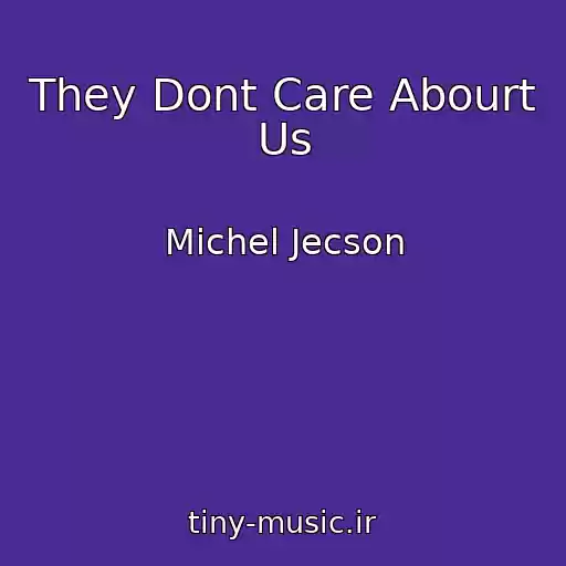 کاور آهنگ They Dont Care Abourt Us از Michel Jecson