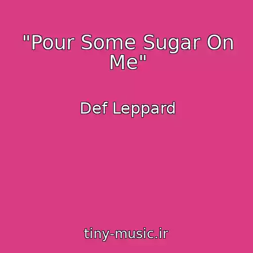 کاور آهنگ "Pour Some Sugar On Me" از Def Leppard