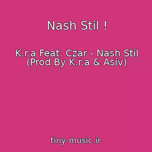 کاور آهنگ Nash Stil ! از K.r.a Feat. Czar - Nash Stil (Prod By K.r.a & Asiv)