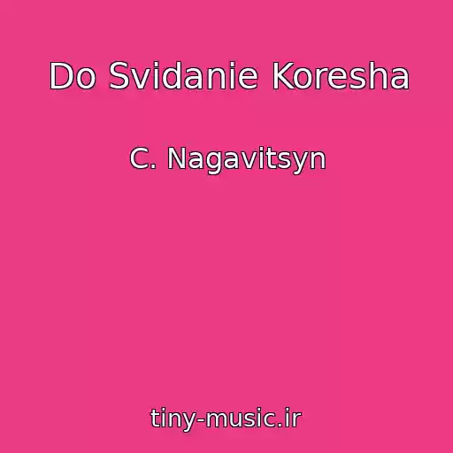 کاور آهنگ Do Svidanie Koresha از C. Nagavitsyn