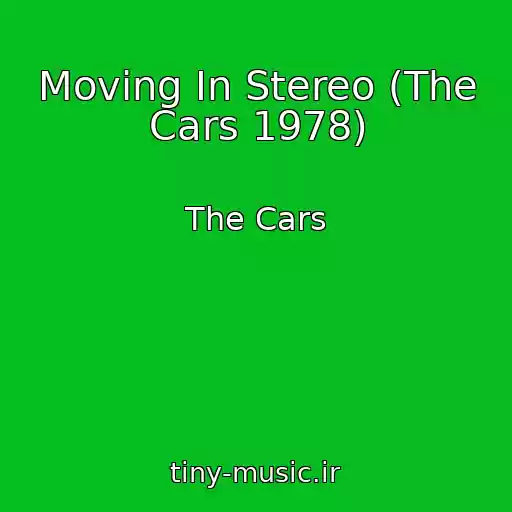 کاور آهنگ Moving In Stereo (The Cars 1978) از The Cars