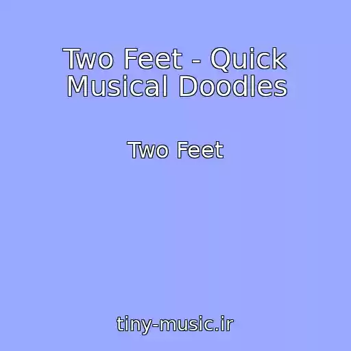 کاور آهنگ Two Feet - Quick Musical Doodles از Two Feet
