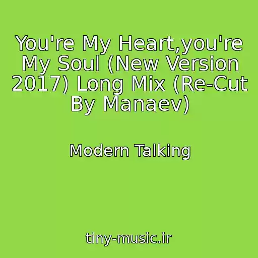 کاور آهنگ You're My Heart,you're My Soul (New Version 2017) Long Mix (Re-Cut By Manaev) از Modern Talking