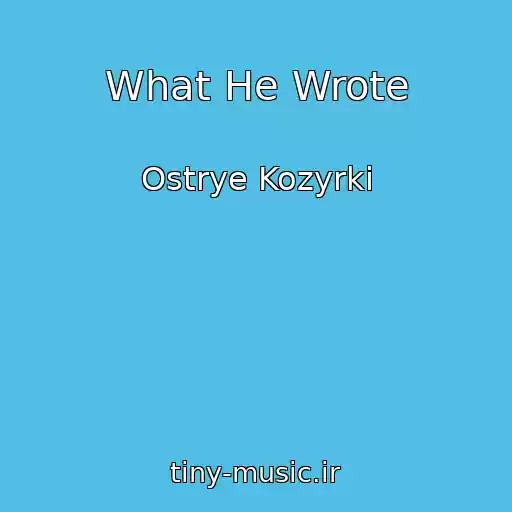کاور آهنگ What He Wrote از Ostrye Kozyrki