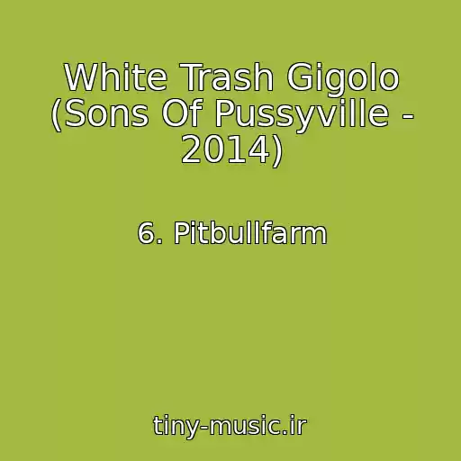 کاور آهنگ White Trash Gigolo (Sons Of Pussyville - 2014) از 6. Pitbullfarm