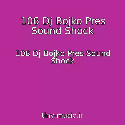 کاور آهنگ 106 Dj Bojko Pres Sound Shock از 106 Dj Bojko Pres Sound Shock