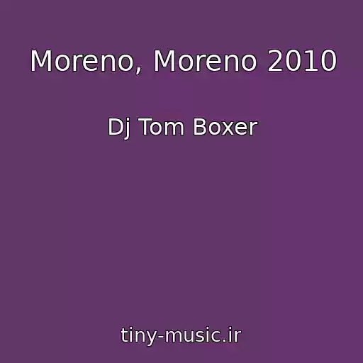 کاور آهنگ Moreno, Moreno 2010 از Dj Tom Boxer