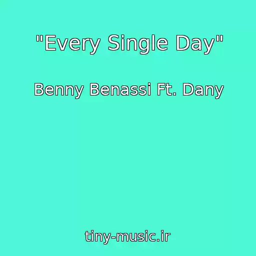 کاور آهنگ "Every Single Day" از Benny Benassi Ft. Dany