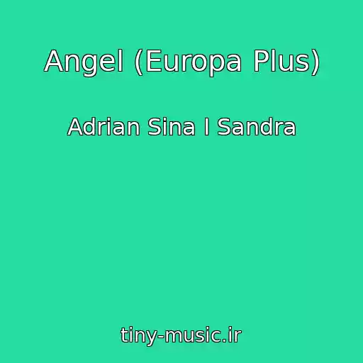 کاور آهنگ Angel (Europa Plus) از Adrian Sina I Sandra