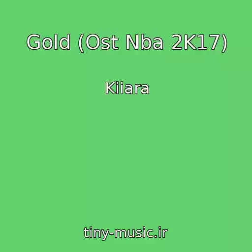 کاور آهنگ Gold (Ost Nba 2K17) از Kiiara